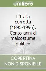 Prezzo Conveniente L‘Italia corrotta (1895-1996). Cento anni di malcostume politico