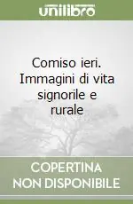 Nuova Collezione Comiso ieri. Immagini di vita signorile e rurale