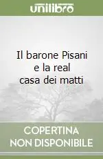 Il barone Pisani e la real casa dei matti Più Venduto
