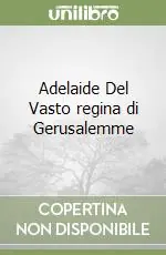 Adelaide Del Vasto regina di Gerusalemme Di Tendenza