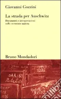 Miglior Prezzo La strada per Auschwitz. Documenti e interpretazioni sullo sterminio nazista