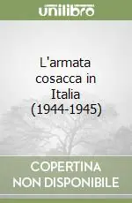 Esclusivo L‘armata cosacca in Italia (1944-1945)