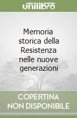 Professionale Memoria storica della Resistenza nelle nuove generazioni