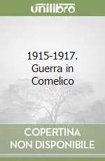 Non Perdere 1915-1917. Guerra in Comelico