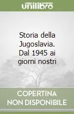 Storia della Jugoslavia. Dal 1945 ai giorni nostri Promozione