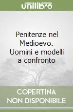 Penitenze nel Medioevo. Uomini e modelli a confronto Super Prezzo