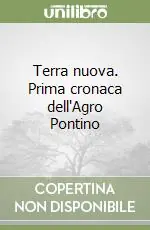 Consegna Rapida Terra nuova. Prima cronaca dell‘Agro Pontino