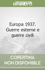 Europa 1937. Guerre esterne e guerre civili Professionale