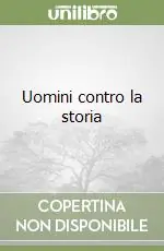 Uomini contro la storia Offerta Limitata