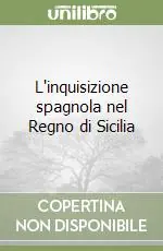 L‘inquisizione spagnola nel Regno di Sicilia Subito Disponibile