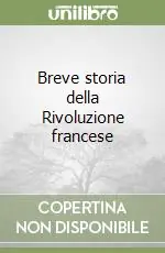 Breve storia della Rivoluzione francese Acquista Ora