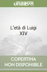 Solo Oggi L‘età di Luigi XIV