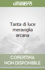 Economico Tanta di luce meraviglia arcana