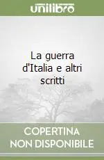 Consegna Rapida La guerra d‘Italia e altri scritti