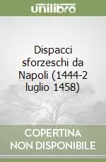 Dispacci sforzeschi da Napoli (1444-2 luglio 1458) Must-Have