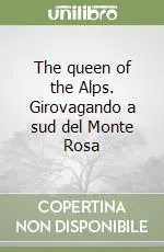 Vendita Finale The queen of the Alps. Girovagando a sud del Monte Rosa