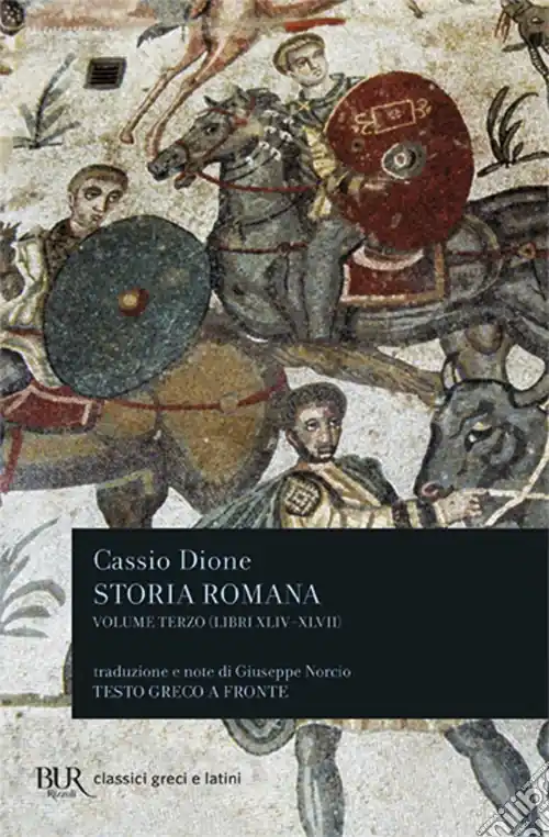 Storia romana. Testo greco a fronte. Vol. 3 Libri 44-47 Offerta
