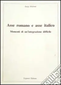 Asse romano e asse italico. Momenti di un‘integrazione difficile Ultime Pezzi
