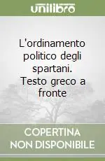 Ultime Pezzi L‘ordinamento politico degli spartani. Testo greco a fronte