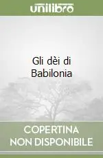 Gli dèi di Babilonia Offerta Limitata