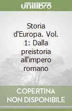 Esclusivo Storia d‘Europa. Vol. 1 Dalla preistoria all‘impero romano