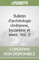 Miglior Prezzo Bulletin d‘archéologie chrétienne, byzantine et slave. Vol. 3