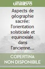Aspects de géographie sacrée l‘orientation solsticiale et equinoxiale dans l‘ancienne Egypte Vendita Finale