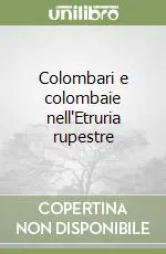 Colombari e colombaie nell‘Etruria rupestre Nuovo Arrivo