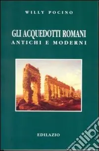 Economico Gli acquedotti romani antichi e moderni