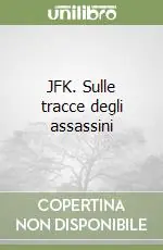 Popolare JFK. Sulle tracce degli assassini
