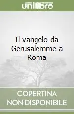 Offerta Del Giorno Il vangelo da Gerusalemme a Roma