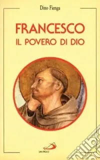 Scelto Dai Clienti Francesco. Il povero di Dio