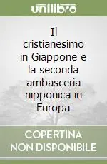Il cristianesimo in Giappone e la seconda ambasceria nipponica in Europa Soddisfatti O Rimborsati