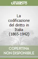 Nuovo Arrivo La codificazione del diritto in Italia (1865-1942)