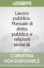 Offerta Lampo Lavoro pubblico. Manuale di diritto pubblico e relazioni sindacali