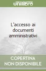 Spedito Oggi L‘accesso ai documenti amministrativi