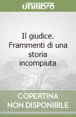 Solo Oggi Il giudice. Frammenti di una storia incompiuta