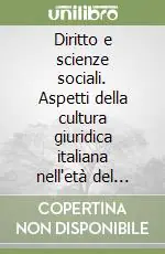 Diritto e scienze sociali. Aspetti della cultura giuridica italiana nell‘età del positivismo Prezzo Conveniente