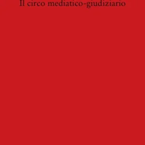 Il circo mediatico-giudiziario Offerta Del Giorno