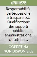 Responsabilità, partecipazione e trasparenza. Qualificazione dei rapporti pubblica amministrazione, cittadini e soggetti del 3º sistema Ultima Occasione