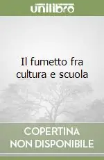 Il fumetto fra cultura e scuola Offerta Lampo
