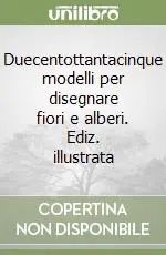 Duecentottantacinque modelli per disegnare fiori e alberi. Ediz. illustrata Scelto Dai Clienti