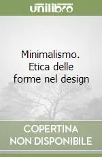 Minimalismo. Etica delle forme nel design Promo Stagionale