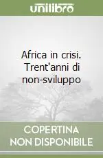 Super Prezzo Africa in crisi. Trent‘anni di non-sviluppo