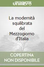 Compra Oggi Stesso La modernità squilibrata del Mezzogiorno d‘Italia