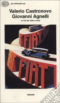 Giovanni Agnelli. La FIAT dal 1899 al 1945 Offerta Del Giorno