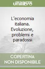 L‘economia italiana. Evoluzione, problemi e paradossi Spedizione Espresso