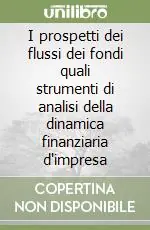 I prospetti dei flussi dei fondi quali strumenti di analisi della dinamica finanziaria d‘impresa Vendita Finale