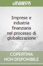 Imprese e industria finanziaria nel processo di globalizzazione Offerta Speciale