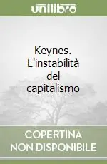Must-Have Keynes. L‘instabilità del capitalismo